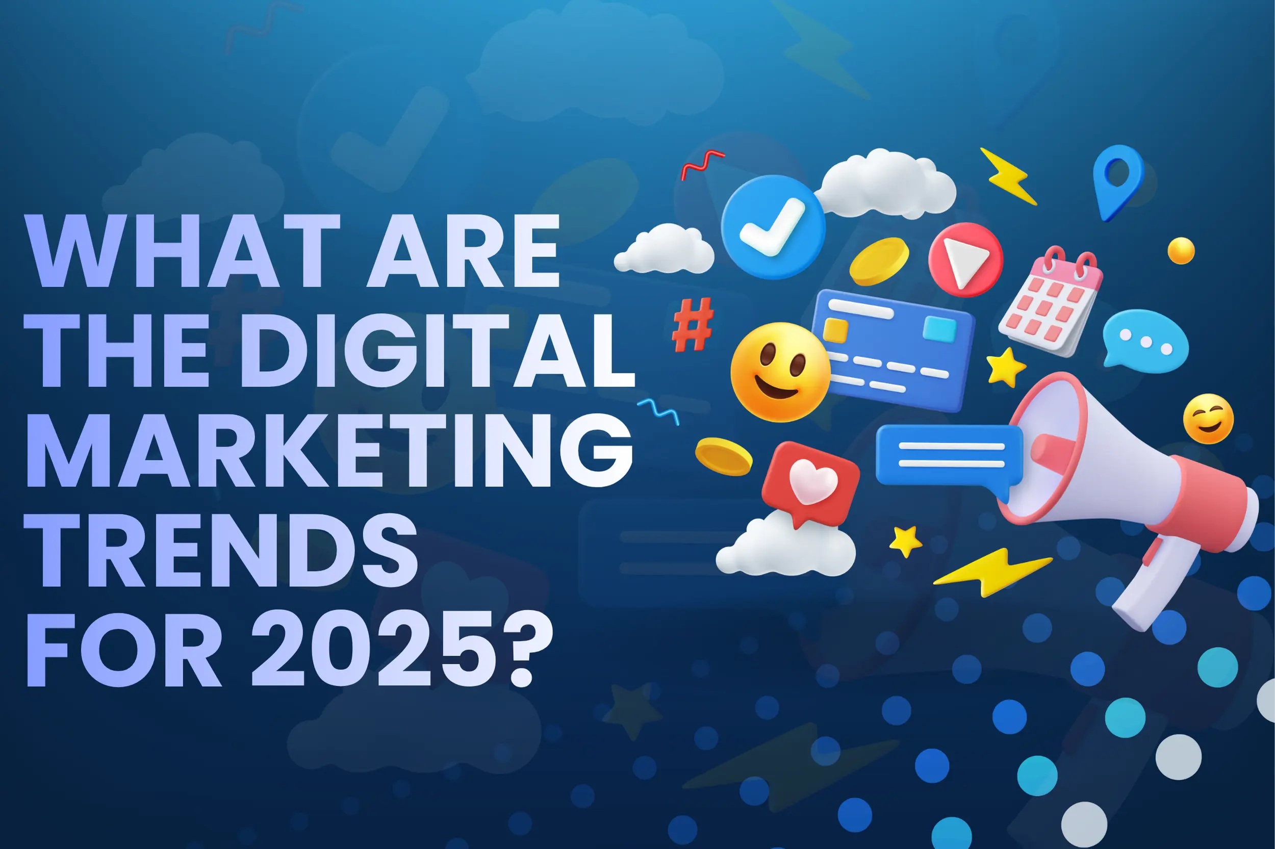 What are the Best Digital Marketing Trends for 2025?