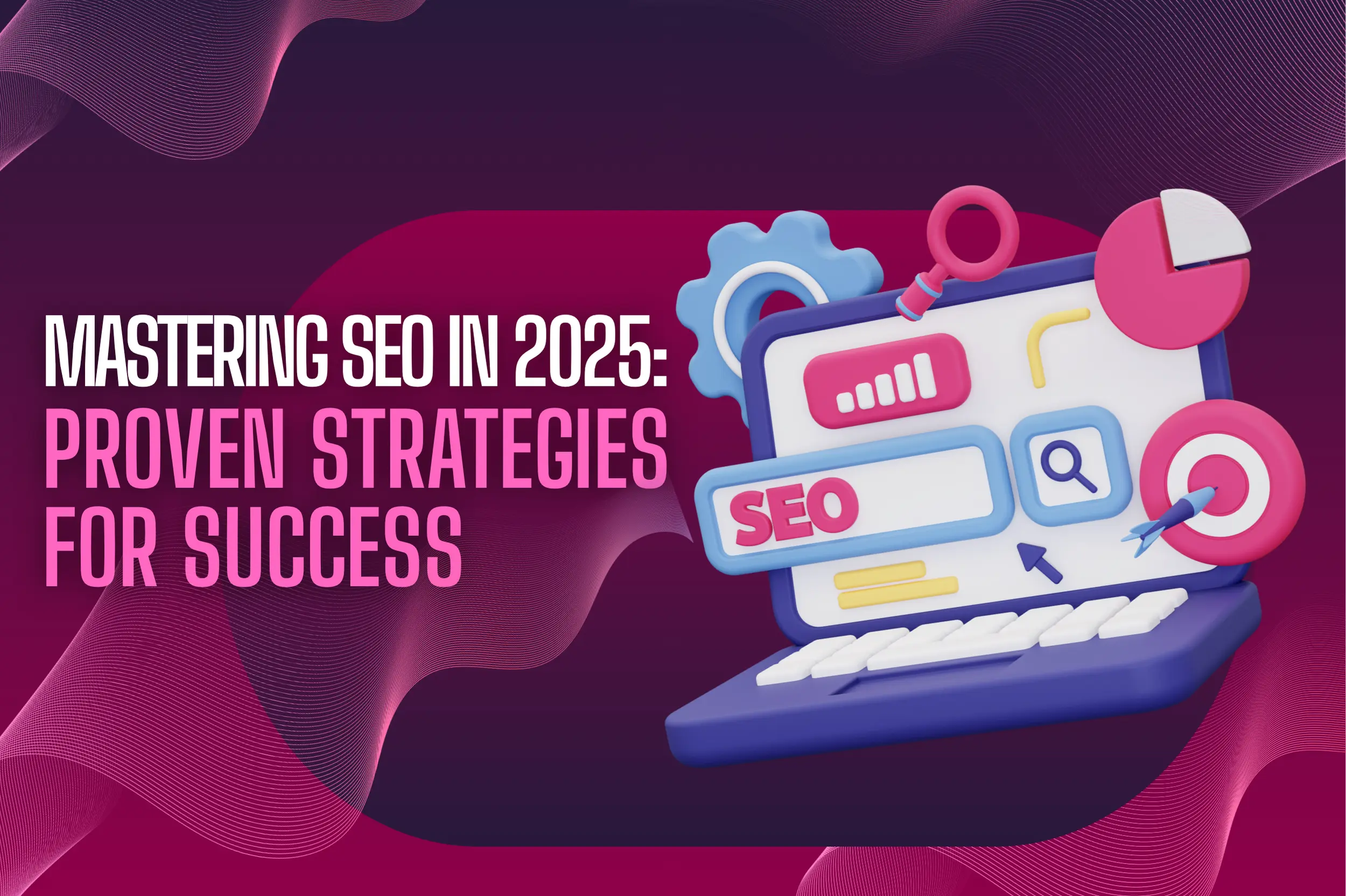 Mastering SEO in 2025: The Crucial Do’s and Don’ts for Digital Success